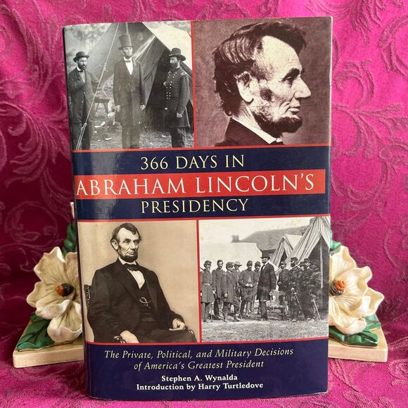 * 3 for $9 * 366 Days in Abraham Lincoln's Presidency: The Private, Political… - Picture 1 of 12